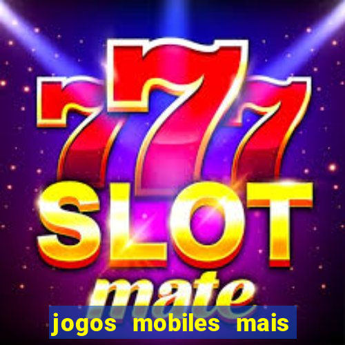 jogos mobiles mais jogados 2024